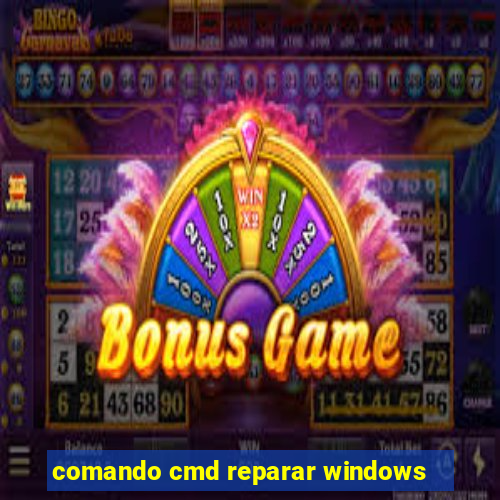 comando cmd reparar windows